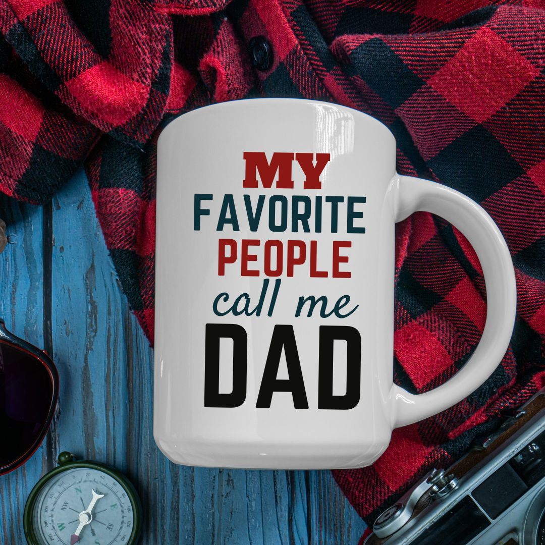 My Favorite People Call Me Dad" 15oz Mug